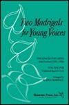 Two Madrigals For Young Voices 