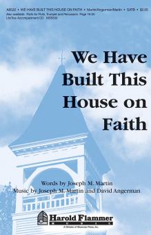 We Have Built This House On Faith 