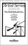 We Shall Behold Him 