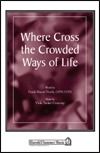 Where Cross The Crowded Ways of Life 