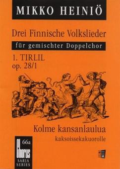 Drei finnische Volkslieder op. 28 Nr. 1: Tirlil 