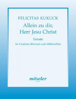 Sonate 'Allein zu dir, Herr Jesu Christ' 