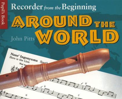 Recorder From The Beginning: Around The World - Pupil's Book 