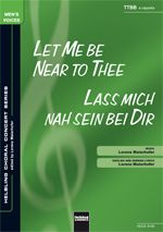 Let Me Be Near To Thee / Lass mich nah sein bei Dir (TTBB) 