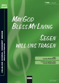May God Bless My Living / Segen will uns tragen (TTBB) 