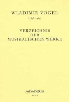 Wladimir VOGEL Verzeichnis der musikalischen Werke 