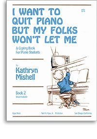 I Want To Quit Piano But My Folks Won't Let Me,Bk2 