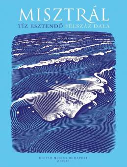 MISZTRÁL: Tíz esztendó félszáz dala 1997-2007 