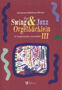 Das Swing- und Jazz-Orgelbüchlein III 