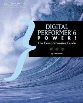 Digital Performer 6 Power! - The Comprehensive Guide 