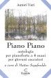 Piano Piano Antologia per pianoforte a 4 mani per giovani esecutori 