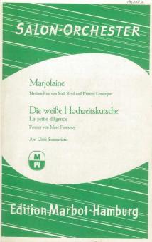 Die weisse Hochzeitskutsche / Marjolaine (Salonorchester + Ergänzer) 