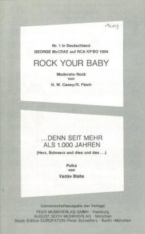Rock Your Baby / Denn seit mehr als 