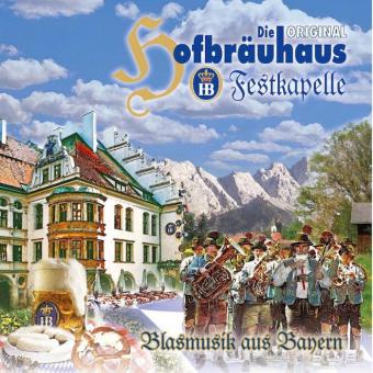 Die Original Hofbräuhaus Festkapelle - Blasmusik aus Bayern 