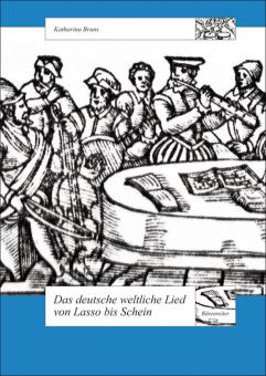 Das deutsche weltliche Lied von Lasso bis Schein 