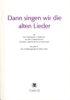 Dann singen wir die alten Lieder 