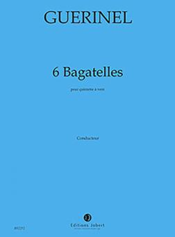 6 Bagatelles 