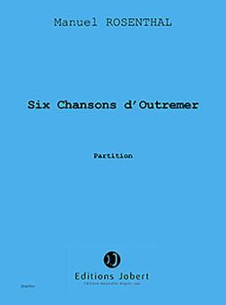 6 Chansons d'Outre-mer 