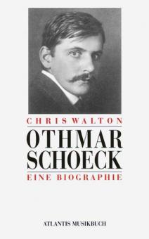 Othmar Schoeck - Eine Biographie 