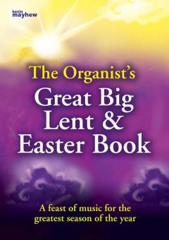 The Organist's Great Big Lent & Easter Book 