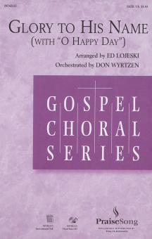 Glory To His Name With O Happy Day 