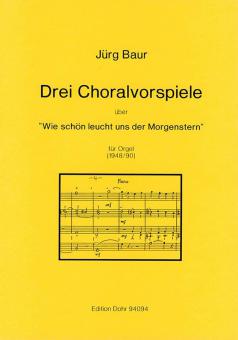 Drei Choralvorspiele über: Wie schön leucht' uns der Morgenstern 