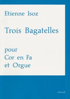 Trois Bagatelles pour Cor et Orgue 