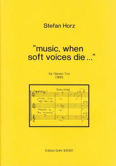 Music, when soft voices die ... 