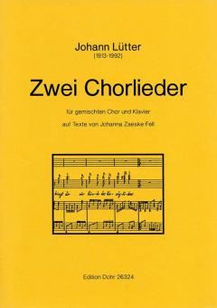 Zwei Chorlieder auf Texte von Johanna Zaeske-Fell 