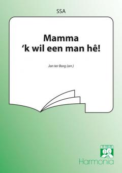 Mamma 'k wil een man h?! 