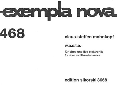 W. A. S. T. E für Oboe und Live-Elektronik 