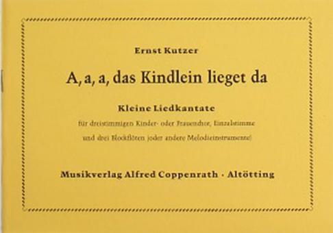 A, a, a, das Kindlein lieget da 