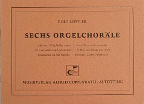 Sechs Orgelchoräle 