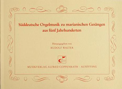 Süddeutsche Orgelmusik zu marianischen Gesängen 