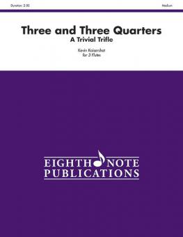 Three and Three Quarters 