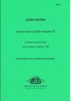 And is my Cavalier return'd? 