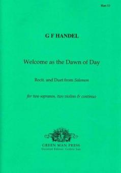 Welcome as the dawn of day 