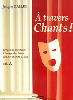 A travers chants ! Volume A 