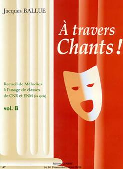 A travers chants ! Volume B 