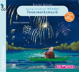 Starke Stücke - Georg Friedrich Händel: Feuerwerksmusik 