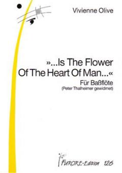 ... Is the Flower of the Heart of Man... 