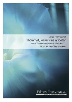 Vesper Gesänge op.37 Nr. 1. Kommet, lasset uns anbeten 