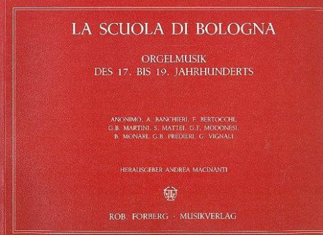 La Scuola di Bologna. Orgelmusik des 17. bis 19. Jahrhunderts 