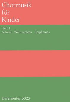 Chormusik für Kinder Heft 1: Advent, Weihnachten, Epiphanias 