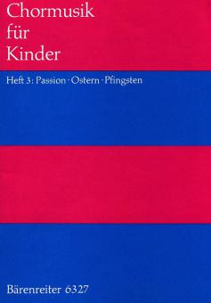 Chormusik für Kinder Heft 3: Passion, Ostern, Pfingsten 