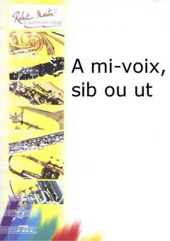 A mi-voix, sib ou ut 