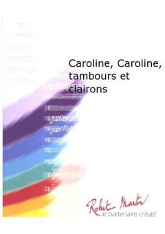 Caroline, Caroline, tambours et clairons 