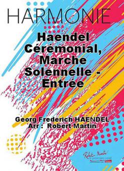 Haendel Ceremonial, Marche solennelle - Entree 