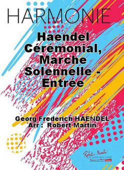 Haendel Ceremonial, Marche solennelle - Entree 