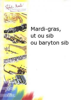 Mardi-gras, ut ou sib ou baryton sib 